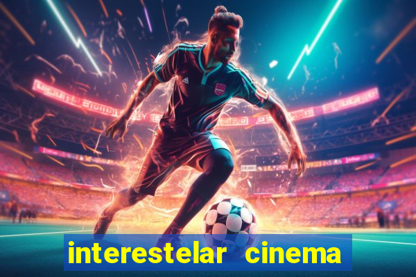 interestelar cinema 2024 cinemark